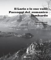 Il Lario e le sue valli: paesaggi del romanico lombardo di Alberto Novati, Francesco Sala edito da GWMAX