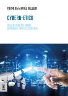 Cybern-Etico. Come essere più umani lavorando con la tecnologia di Pierre Emmanuel Telleri edito da Aracne (Genzano di Roma)