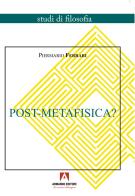 Post-Metafisica? di Piermario Ferrari edito da Armando Editore