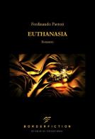 Euthanasia di Ferdinando Pastori edito da Borderfiction