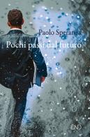 Pochi passi dal futuro di Paolo Speranza edito da END Edizioni