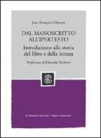 Dal manoscritto all'ipertesto. Introduzione alla storia del libro e della lettura di Jean-François Gilmont edito da Mondadori Education