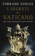 I segreti del Vaticano. Storie, luoghi, personaggi di un potere millenario di Corrado Augias edito da Mondadori