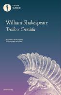 La storia famosa di Troilo e Cressida. Testo inglese a fronte di William Shakespeare edito da Mondadori