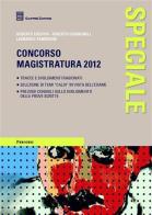 Concorso magistratura 2012 di Roberto Chieppa, Roberto Giovagnoli, Leonardo Tamborini edito da Giuffrè