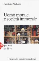 Uomo morale e società immorale di Reinhold Niebuhr edito da Jaca Book
