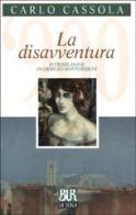 La disavventura di Carlo Cassola edito da BUR Biblioteca Univ. Rizzoli