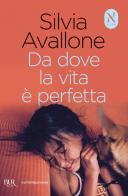 Da dove la vita è perfetta di Silvia Avallone edito da Rizzoli
