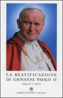 La beatificazione di Giovanni Paolo II. Omelie e testi edito da Libreria Editrice Vaticana