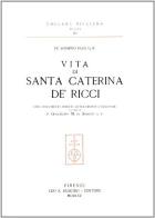 Santa Caterina de' Ricci. Documenti storici, biografici, spirituali di Guglielmo Di Agresti edito da Olschki