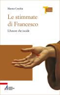 Le stimmate di Francesco. L'amore che incide di Marzia Ceschia edito da EMP - Edizioni Messaggero Padova