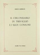 Il circondario di Treviglio e i suoi comuni (rist. anast. 1892) di Marco Carminati edito da Forni