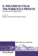 Il welfare in Italia tra pubblico e privato. Un percorso di lungo periodo edito da Franco Angeli