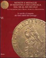 Monete e medaglie di Mantova e dei Gonzaga dal XII al XIX secolo vol.6 edito da Electa Mondadori