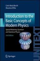 Introduction to the basic concepts of modern physics. Special relativity. Quantum and statistical physics di Carlo M. Becchi, Massimo D'Elia edito da Springer Verlag
