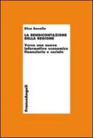 La rendicontazione della regione. Verso una nuova informativa economico-finanziaria e sociale di Elisa Bonollo edito da Franco Angeli