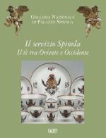 Il servizio Spinola. Il tè fra Oriente e Occidente di Farida Simonetti, Donatella Failla, Andrea Lercari edito da SAGEP