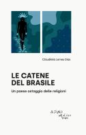 Le catene del Brasile. Un paese ostaggio delle religioni di Claudiléia Lemes Dias edito da L'Asino d'Oro
