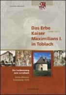 Das erbe Kaiser Maximilians I in Toblach di Guido Bocher edito da Athesia