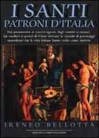 I santi patroni d'Italia di Ireneo Bellotta edito da Newton & Compton