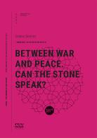 Between war and peace. Can the stone speak? di Solano Benitez edito da Incipit Editore
