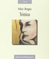 Trittico di Felice Brogna edito da Edizioni dell'Ippogrifo