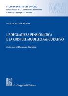 L' adeguatezza pensionistica e la crisi del modello assicurativo di Maria Cristina Degoli edito da Giappichelli