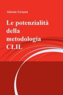 Le potenzialità della metodologia CLIL di Alessia Gruzza edito da ilmiolibro self publishing