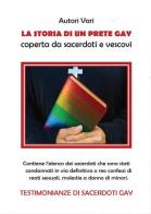 La storia di un prete gay. Coperta da sacerdoti e vescovi edito da Youcanprint