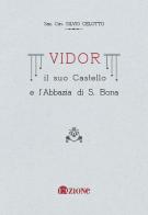 Vidor. Il suo castello e l'abbazia di S. Bona (rist. anast.) di Silvio Celotto edito da L'Azione
