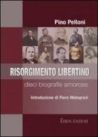 Risorgimento libertino. Dieci biografie amorose di Pino Pelloni edito da Ethos