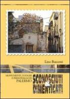 Sconosciuti & dimenticati. Monumenti luoghi e personaggi di Palermo di Lino Buscemi edito da Navarra Editore