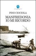 Manfredonia, io mi ricordo di Pino Ciociola edito da Andrea Pacilli Editore