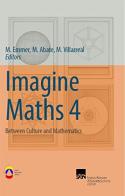 Imaging mahts. Between culture and mathematics vol.4 edito da Unione Matematica Italiana