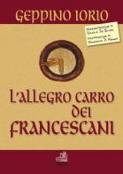 L' allegro carro dei Francescani-The merry float of the Franciscans. Ediz. bilingue di Giuseppe Iorio edito da Paolo Loffredo