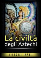 La civiltà degli aztechi edito da StreetLib