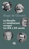 La filosofia e i totalitarismi europei tra XIX e XX secolo di Biagio De Giovanni edito da Editoriale Scientifica