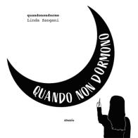 Quando non dormono di Linda Zangani edito da Gruppo Albatros Il Filo