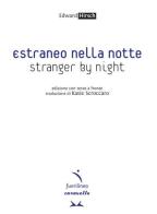 Estraneo nella notte-Stranger by night. Testo inglese a fronte. Ediz. bilingue di Edward Hirsch edito da Fuorilinea