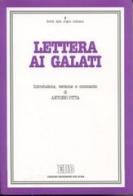 Lettera ai Galati. Introduzione, versione, commento di Antonio Pitta edito da EDB