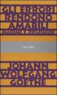 Gli errori rendono amabili di Johann Wolfgang Goethe edito da BUR Biblioteca Univ. Rizzoli