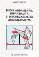 Buon andamento, imparzialità e discrezionalità amministrativa di Marco Galdi edito da Liguori