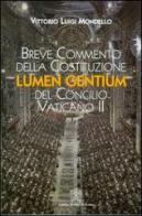 Breve commento della costituzione Lumen gentium del Concilio Vaticano II di Vittorio Mondello edito da Libreria Editrice Vaticana