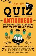 Quiz antistress da risolvere almeno una volta nella vita di Garycom edito da Newton Compton Editori