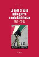 La Valle di Susa nella guerra e nella resistenza (1939-1945) di Sergio Sacco edito da Edizioni del Graffio