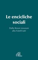Le Encicliche sociali. Dalla Rerum novarum alla Fratelli tutti edito da Paoline Editoriale Libri
