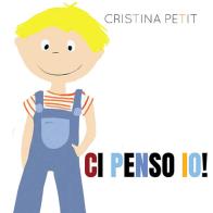 Ci penso io. Ediz. a colori di Cristina Petit edito da Pulce