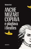 Anche Mozart copiava e plagiava i Beatles di Michele Bovi edito da Minerva Edizioni (Bologna)