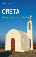 Creta. Itinerari tra mare, arte e cultura di Marco Crisafulli edito da goWare