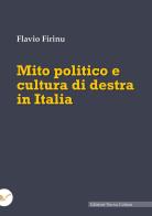 Mito politico e cultura di destra in Italia di Flavio Firinu edito da Nuova Cultura